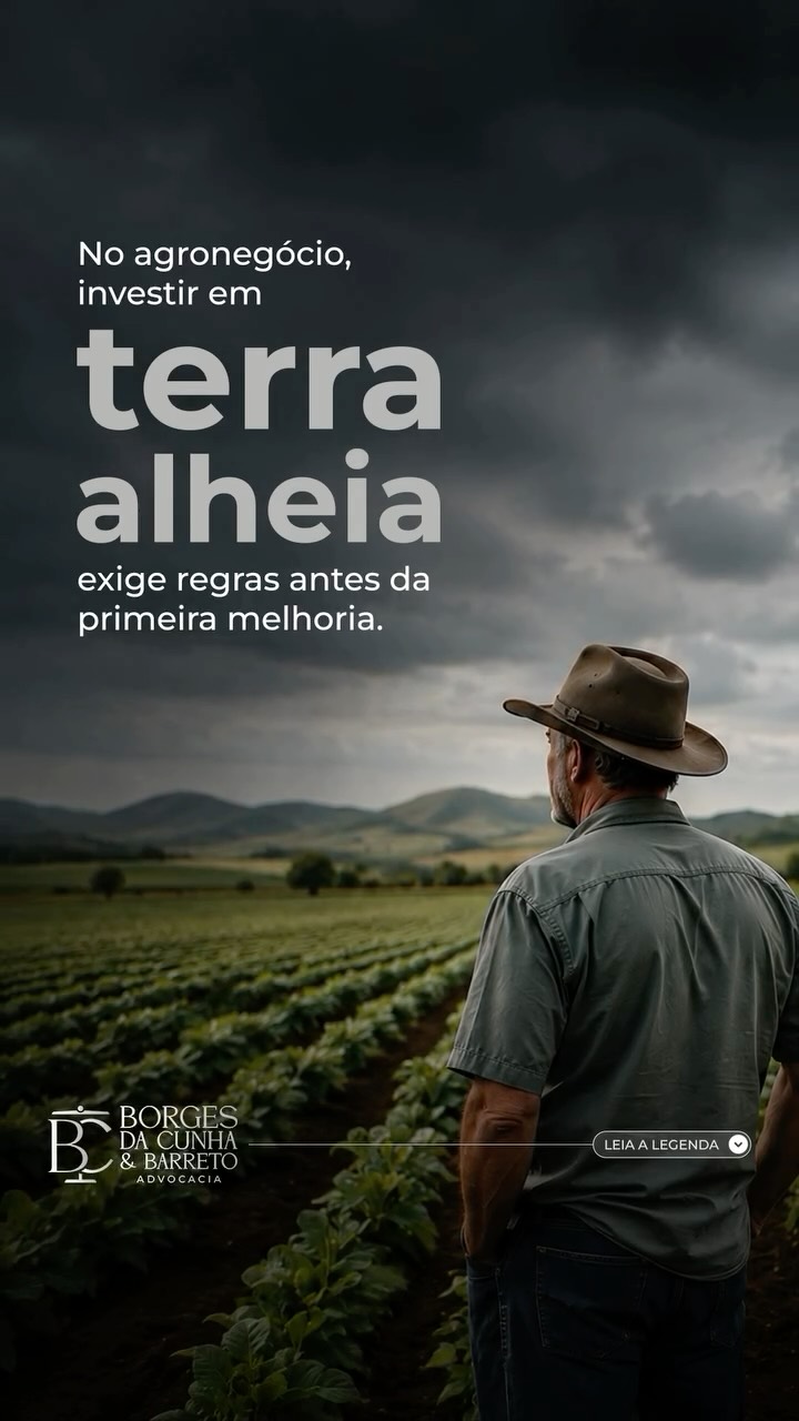 No agronegócio, investir em terra alheia exige regras antes da primeira melhoria Construção de estruturas, correção do solo, instalação de sistemas…