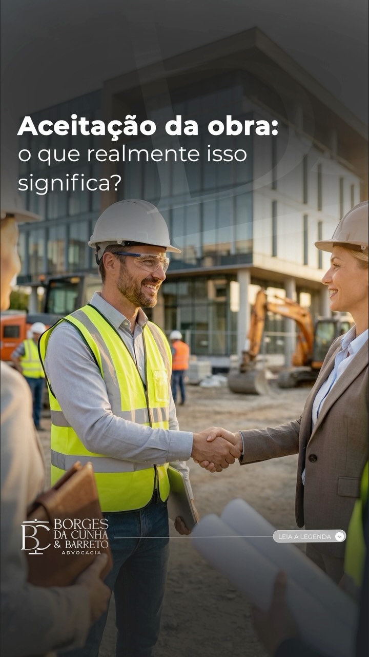 Aceitação da obra: o que realmente isso significa? A entrega de uma obra ou etapa contratual não elimina automaticamente discussões sobre falhas…