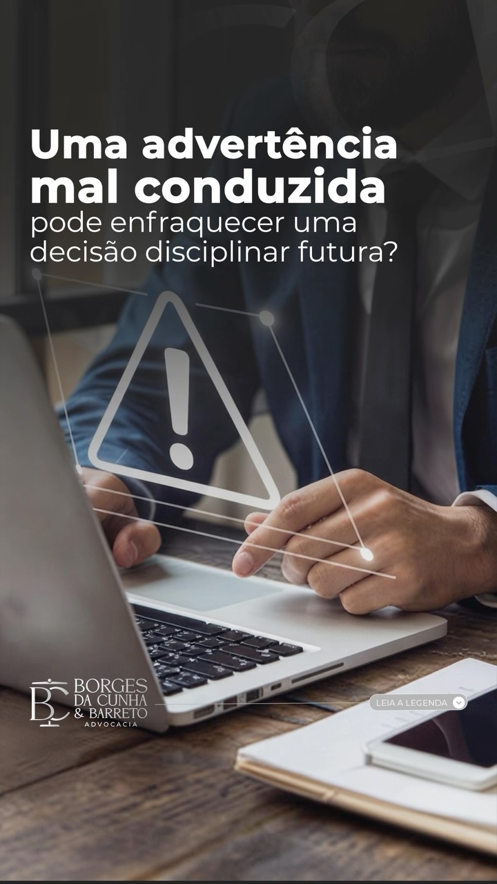 Uma advertência mal conduzida pode enfraquecer uma decisão disciplinar futura? Medidas disciplinares não deveriam ser aplicadas apenas com o objetivo…