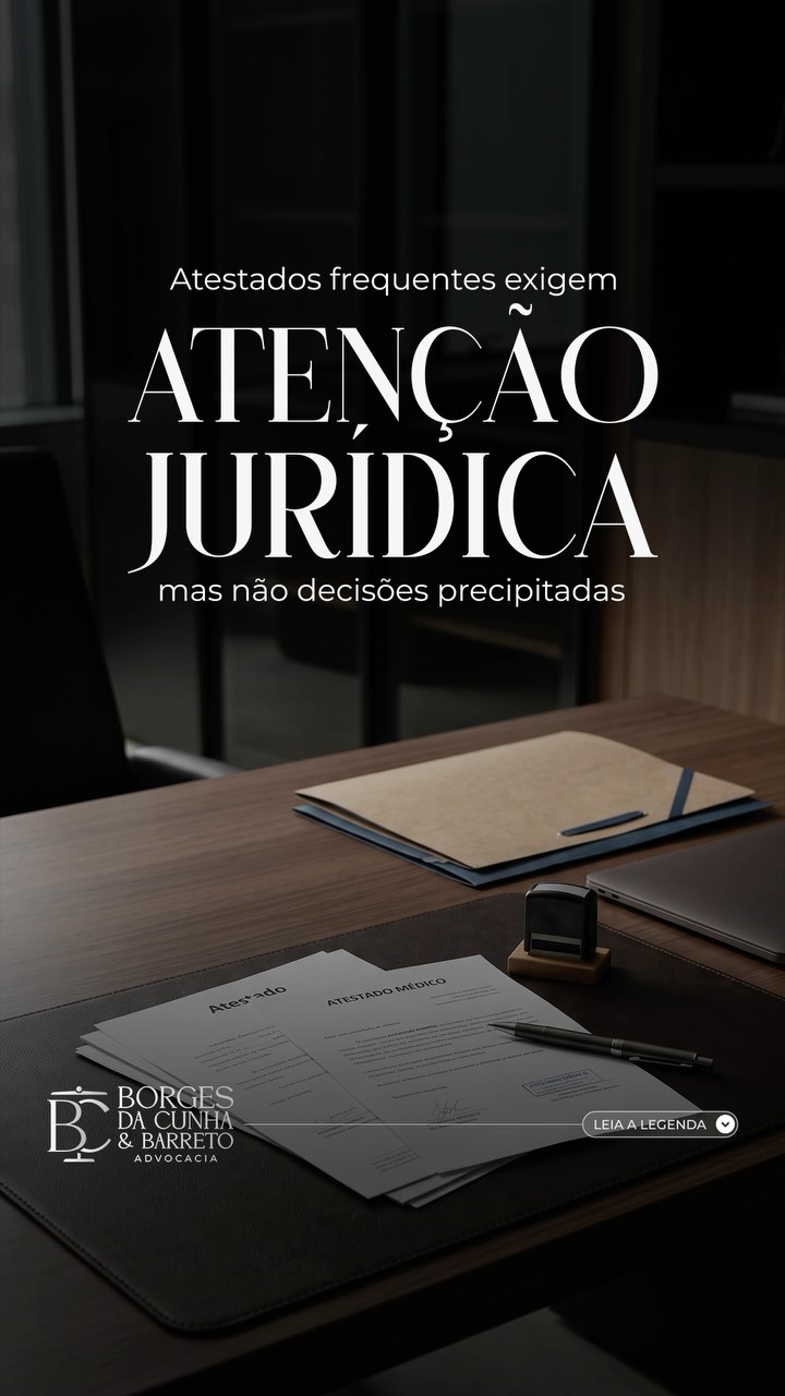 Atestados frequentes exigem atenção jurídica, mas não decisões precipitadas Ausências recorrentes podem gerar impacto na rotina da empresa, mas…